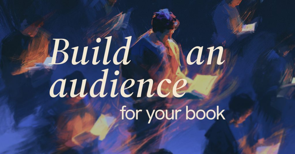 How to Build an Audience for Your Book