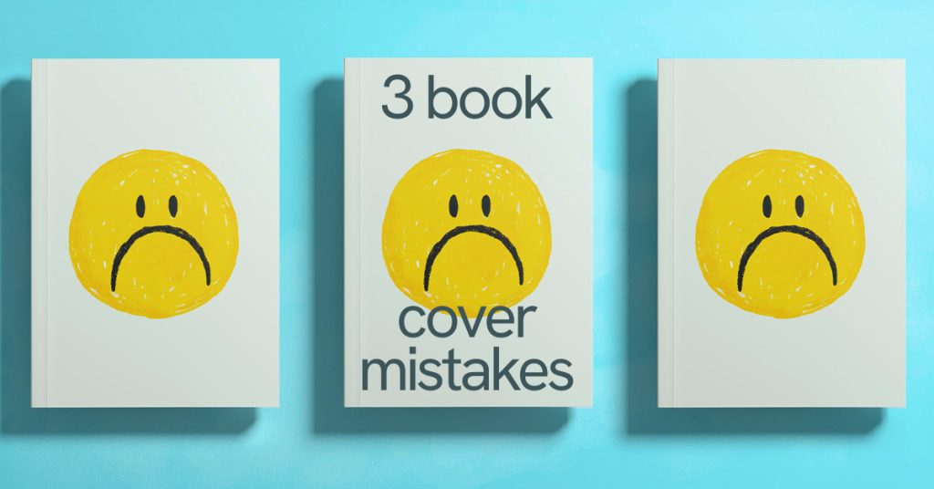 3 Book Cover Mistakes